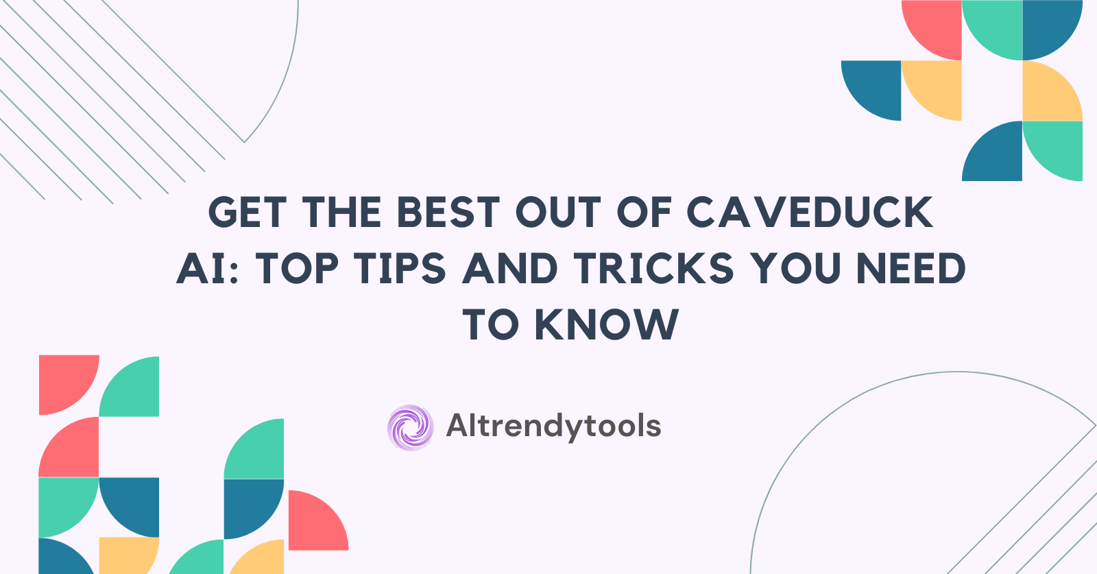 Get the Best Out of Caveduck AI: Top Tips and Tricks You Need to Know - AItrendytools