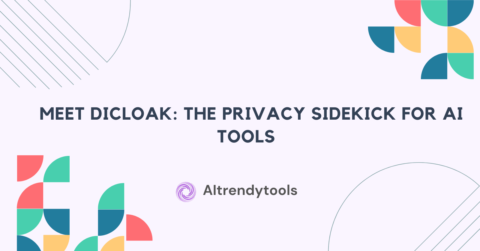  Keep Your AI Smart and Your Data Safer: Meet Dicloak, the Privacy Sidekick for AI Tools - AItrendytools