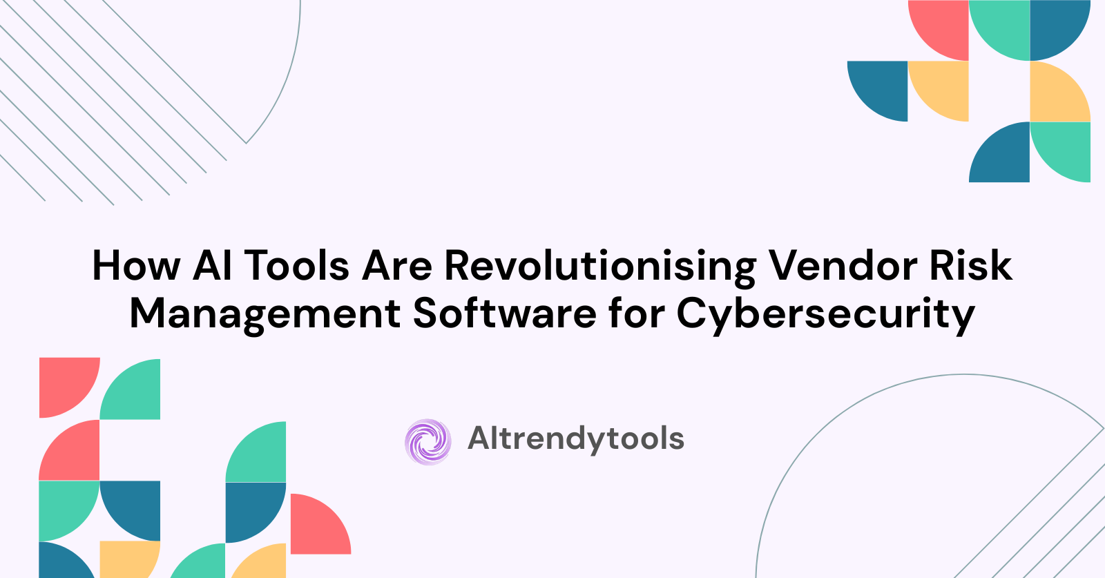 A Guide to AI Tools Working with Vendor Risk Management Software for Cybersecurity in 2025. - AItrendytools