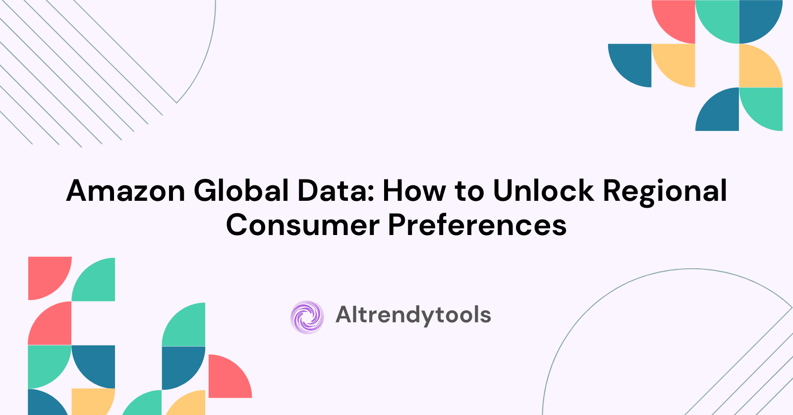 Amazon Global Data: How to Unlock Regional Consumer Preferences - AItrendytools