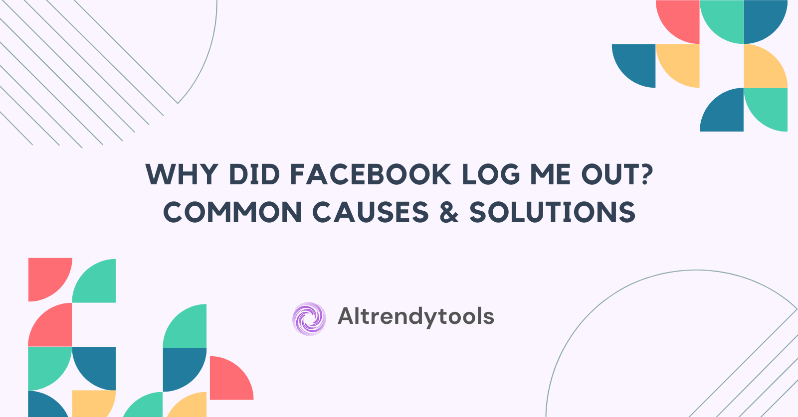 Why Did Facebook Log Me Out? Common Causes & Solutions - AItrendytools