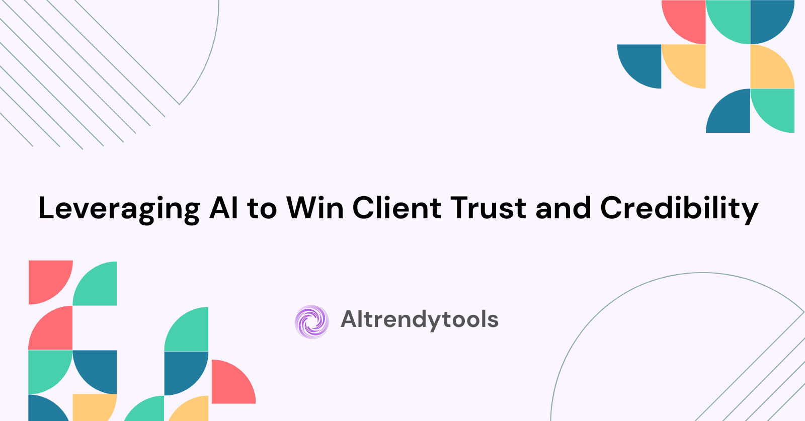 Leveraging AI to Win Client Trust and Credibility - AItrendytools