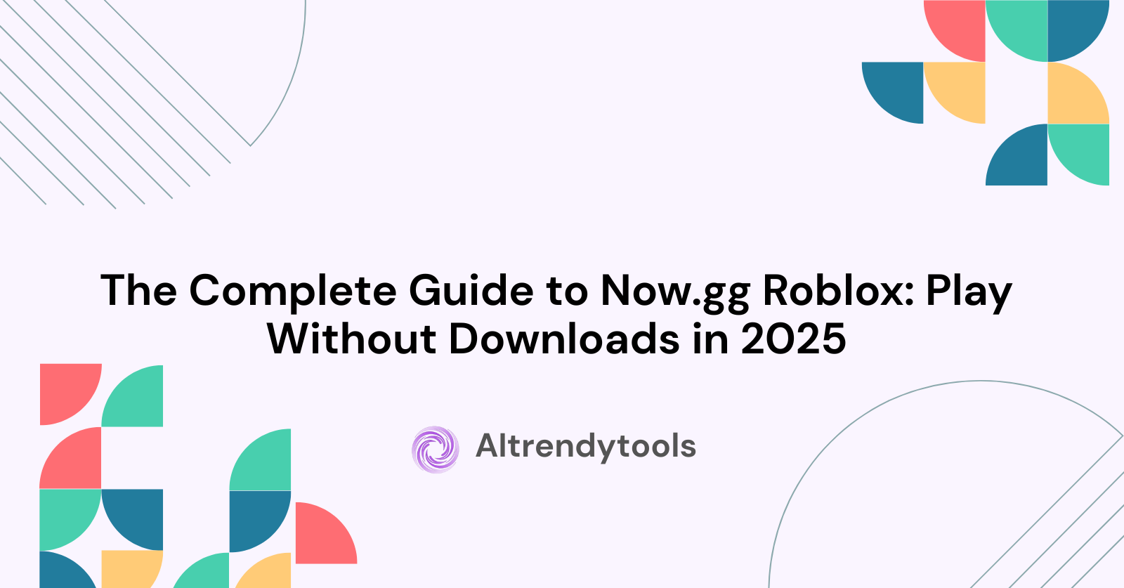 The Complete Guide to Now.gg Roblox: Play Without Downloads in 2025 - AItrendytools