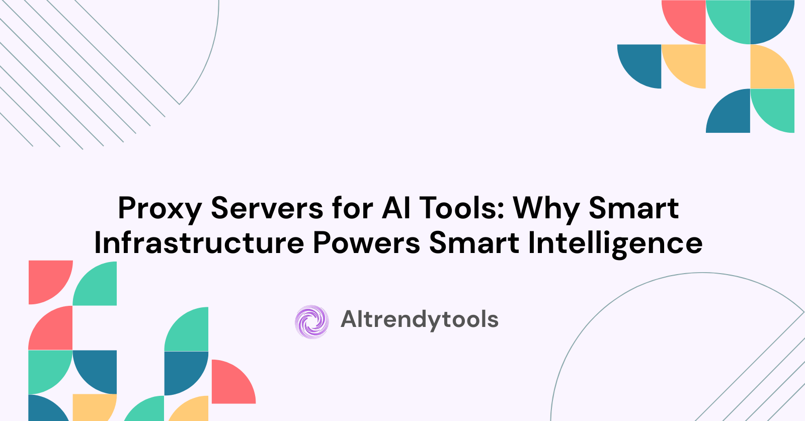 Proxy Servers for AI Tools: Why Smart Infrastructure Powers Smart Intelligence - AItrendytools