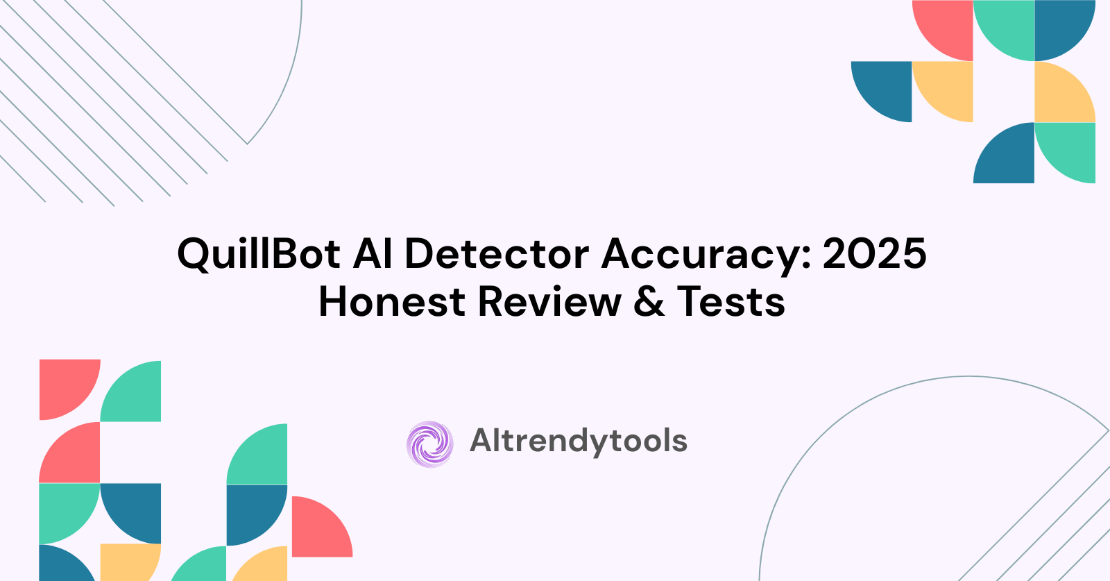 QuillBot AI Detector Accuracy: 2025 Honest Review & Tests - AItrendytools