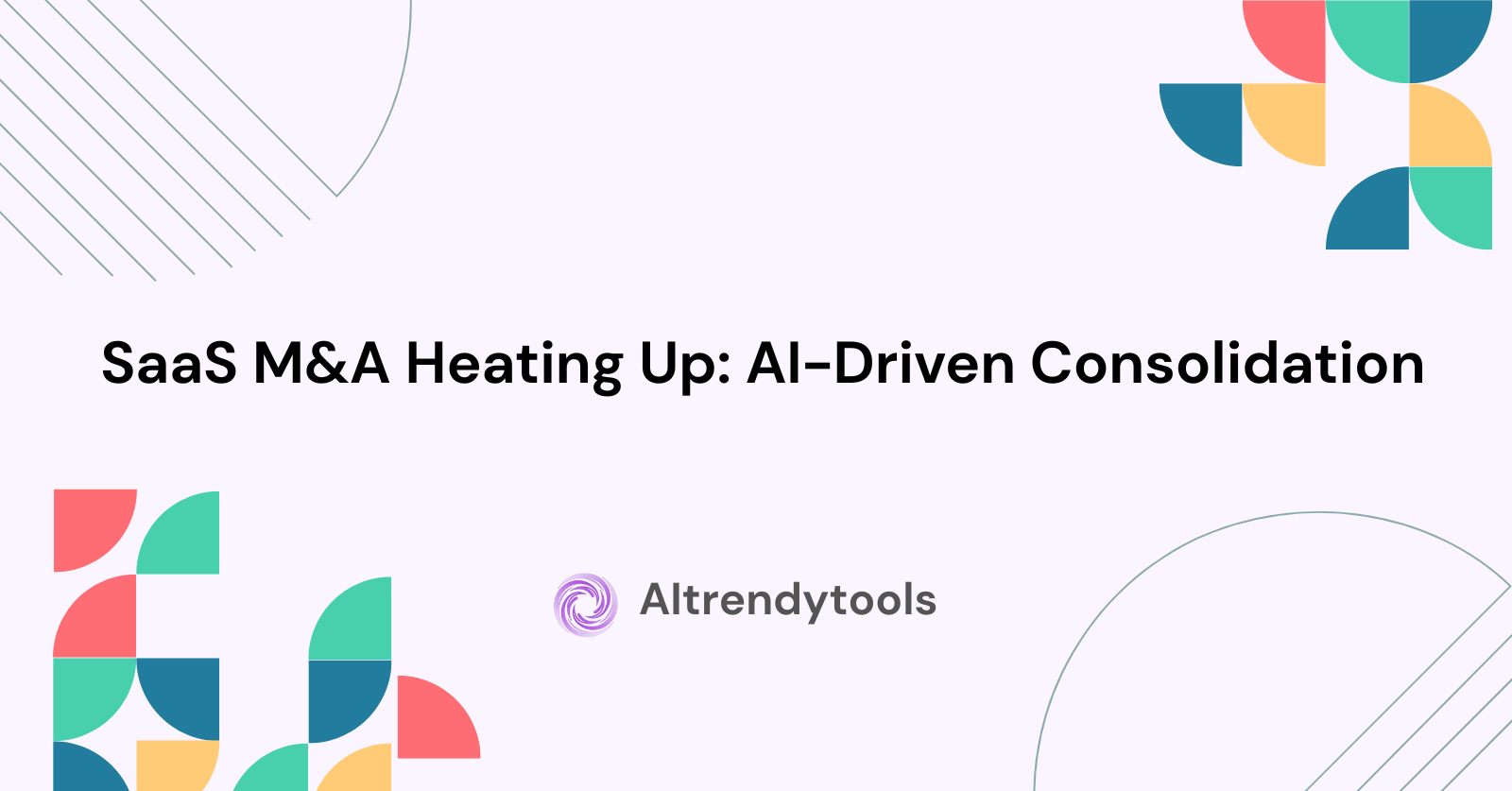  SaaS M&A Heating Up: AI-Driven Consolidation - AItrendytools